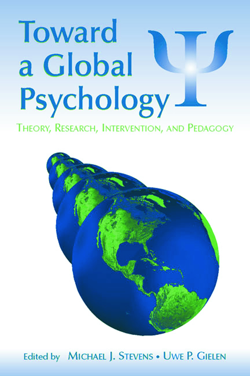 Toward a Global Psychology Theory, Research, Intervention, and Pedagogy 1st Edition