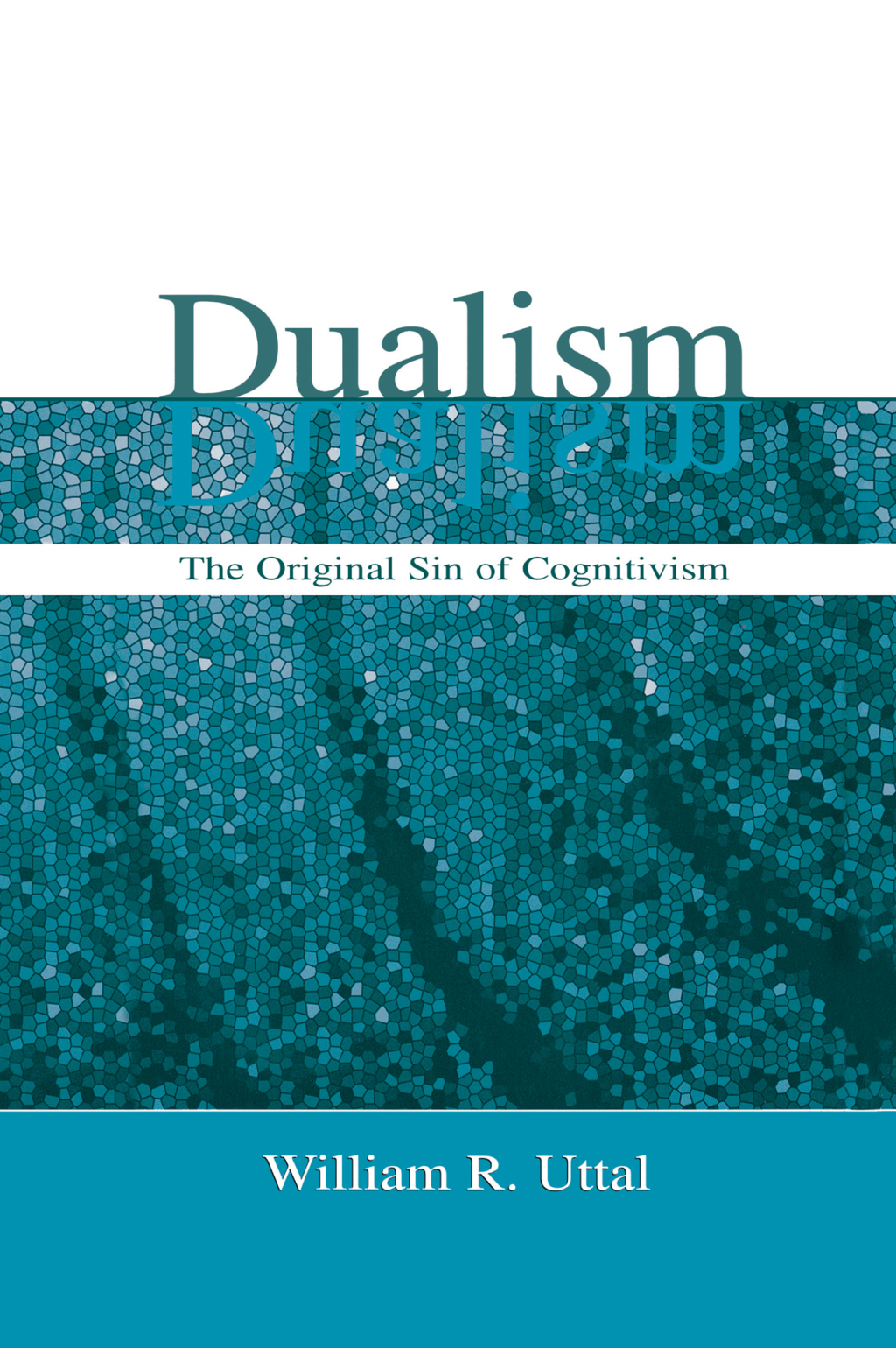 Dualism The Original Sin of Cognitivism 1st Edition