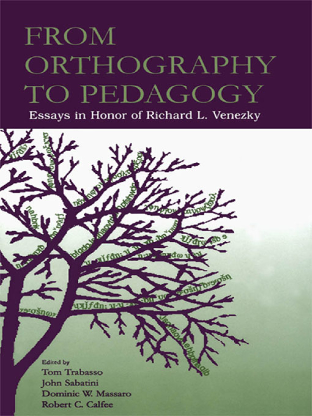 From Orthography to Pedagogy Essays in Honor of Richard L. Venezky 1st Edition