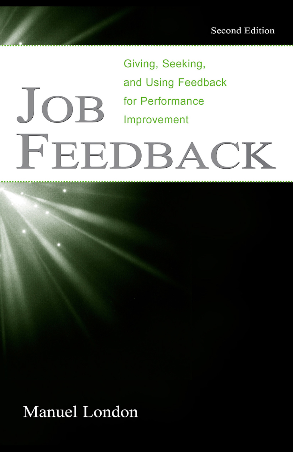 Job Feedback Giving, Seeking, and Using Feedback for Performance Improvement 2nd Edition
