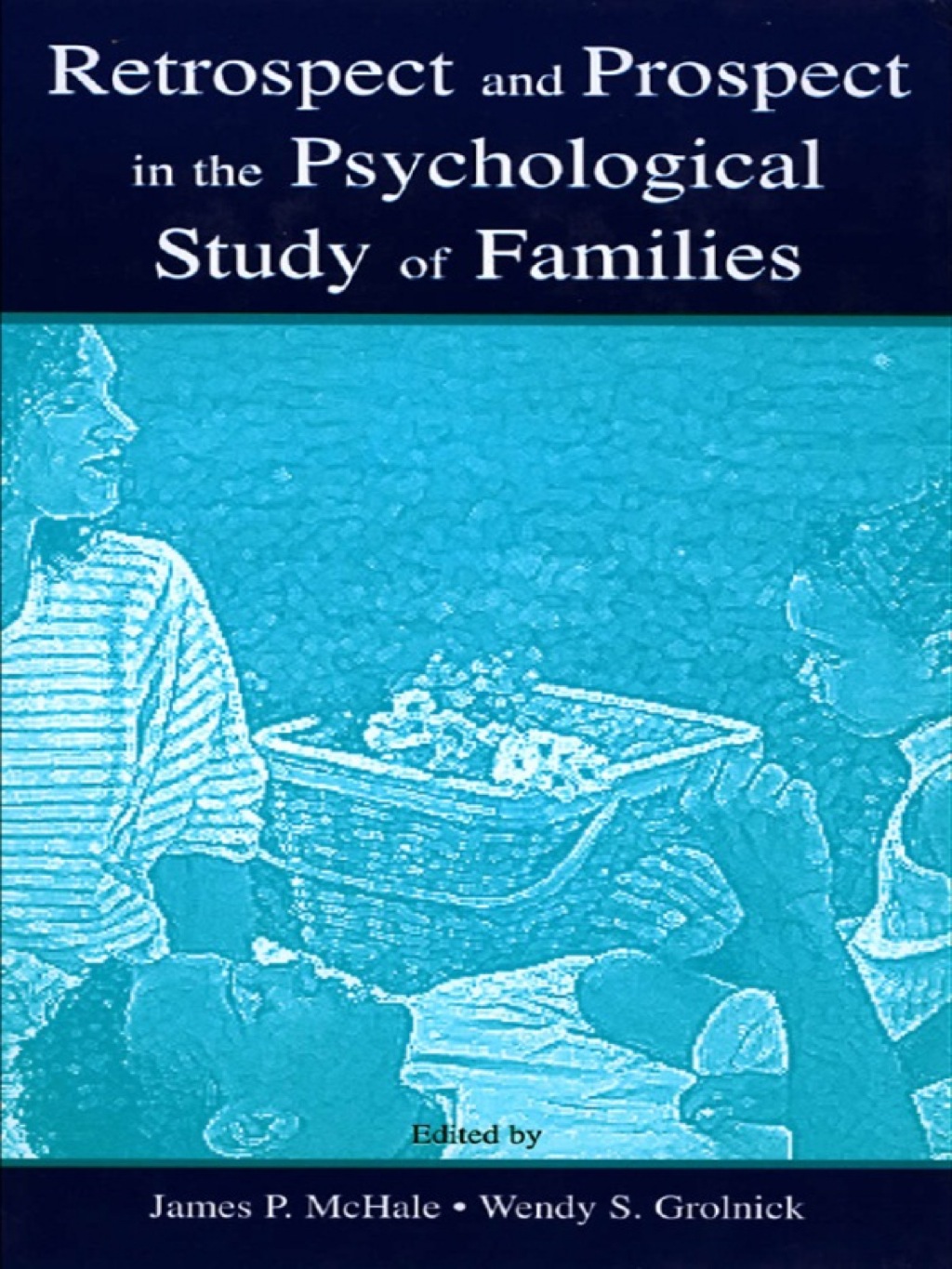 Retrospect and Prospect in the Psychological Study of Families 1st Edition