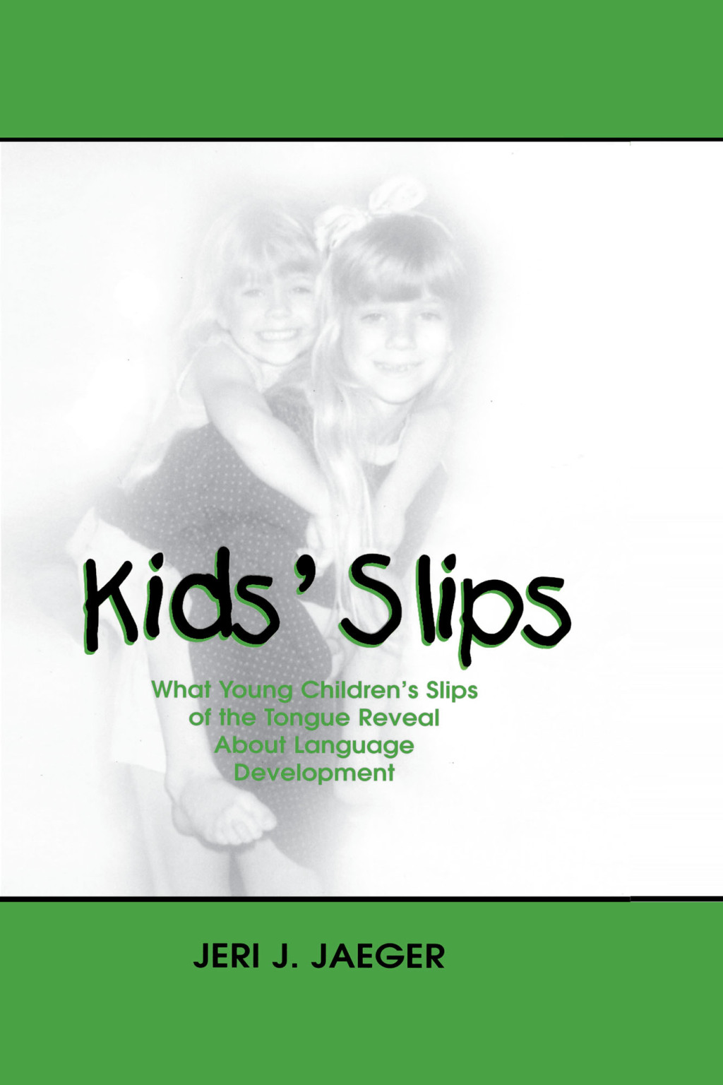 Kids' Slips What Young Children's Slips of the Tongue Reveal About Language Development 1st Edition