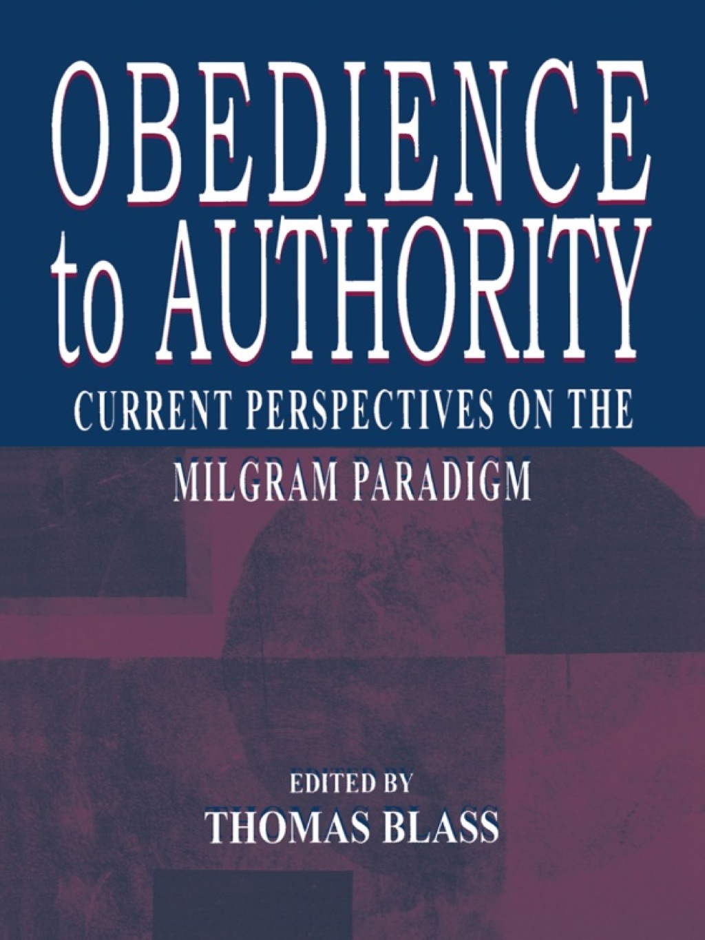 Obedience to Authority Current Perspectives on the Milgram Paradigm 1st Edition