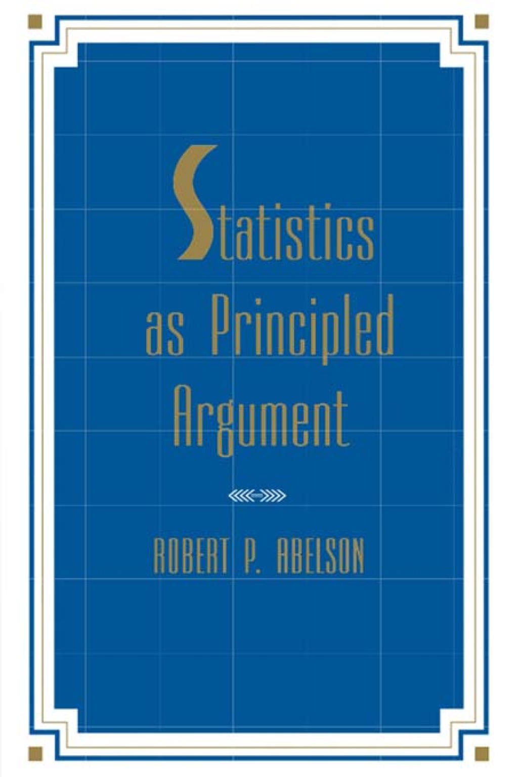 Statistics As Principled Argument 1st Edition