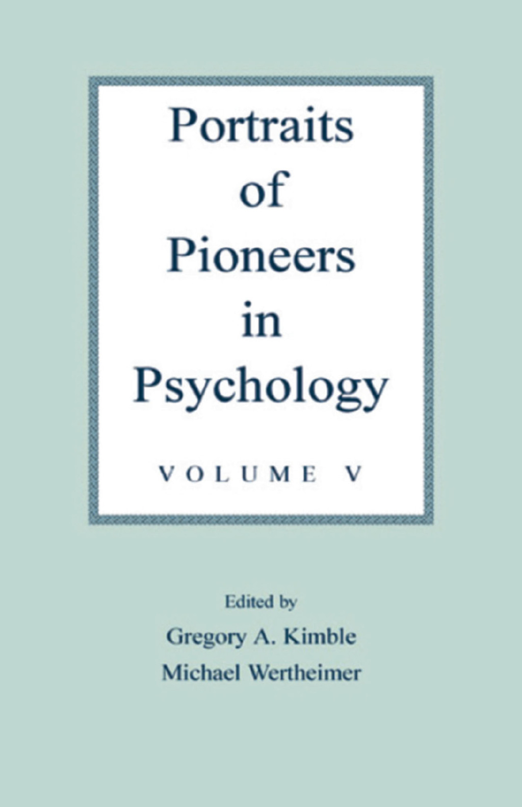 Portraits of Pioneers in Psychology Volume V 1st Edition