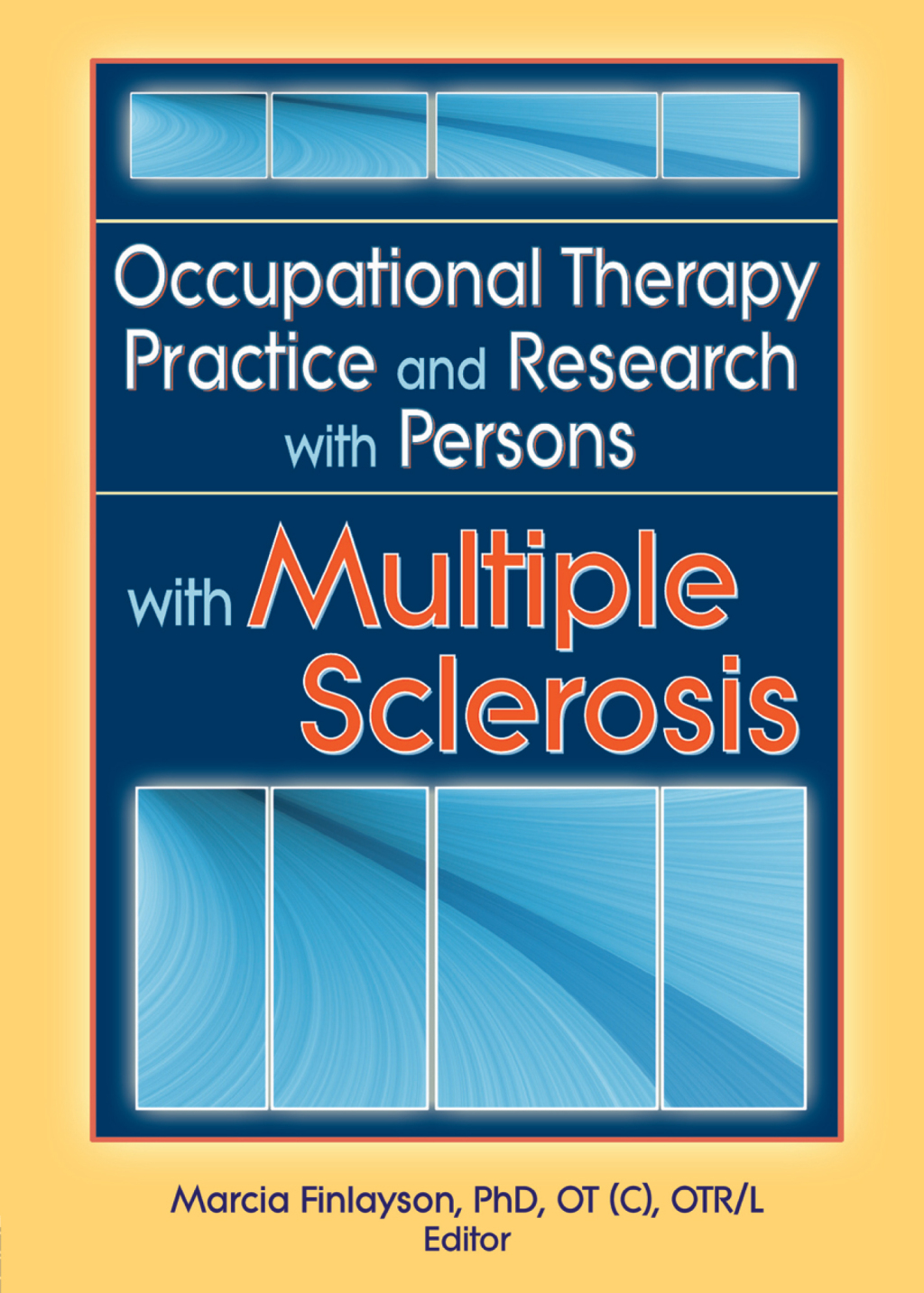Occupational Therapy Practice and Research with Persons with Multiple Sclerosis 1st Edition