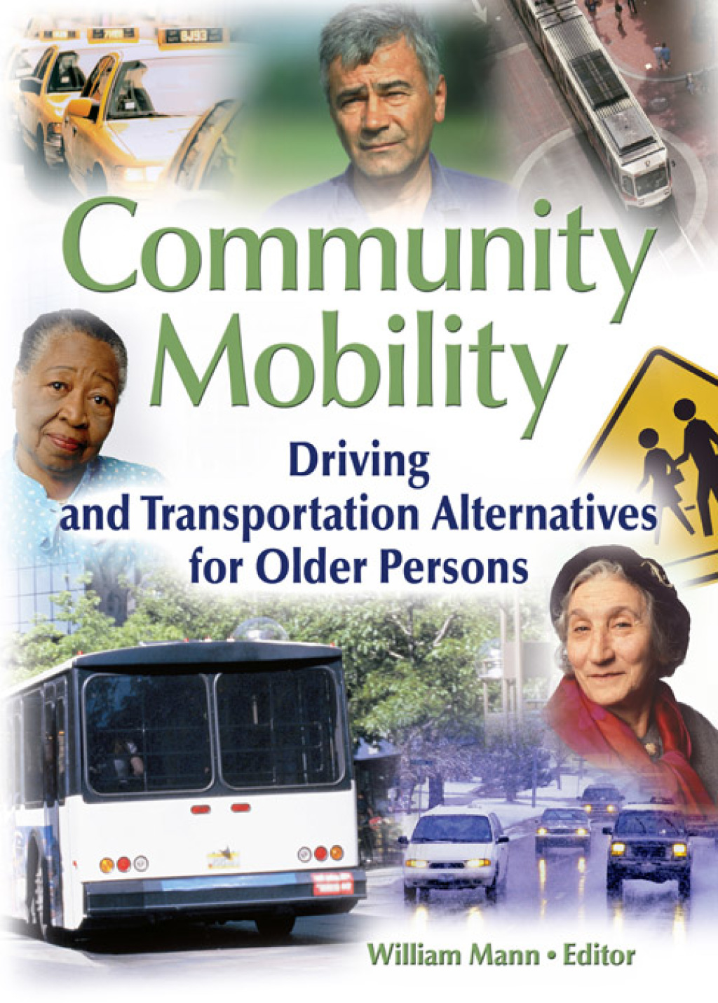 Community Mobility Driving and Transportation Alternatives for Older Persons 1st Edition