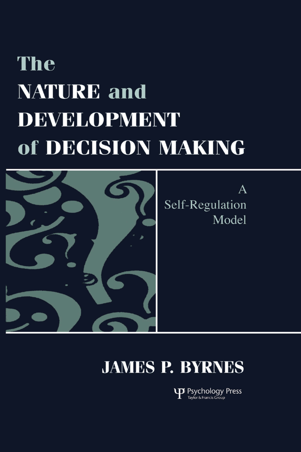 The Nature and Development of Decision-making A Self-regulation Model 1st Edition