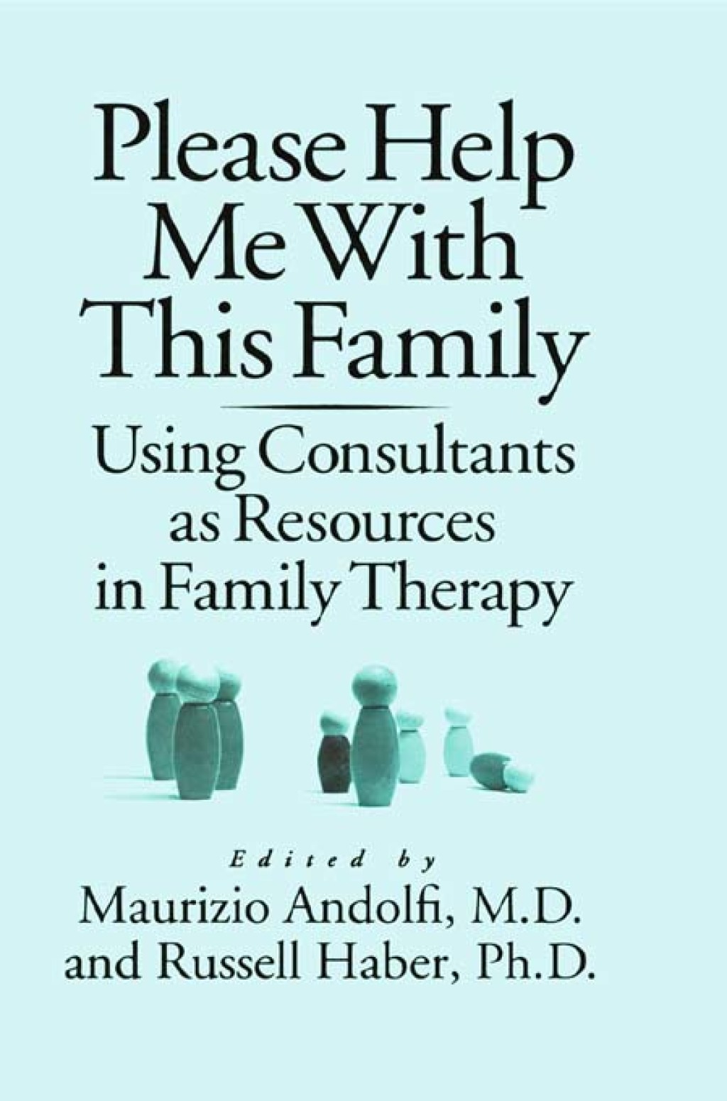 Please Help Me With This Family Using Consultants As Resources In Family Therapy 1st Edition