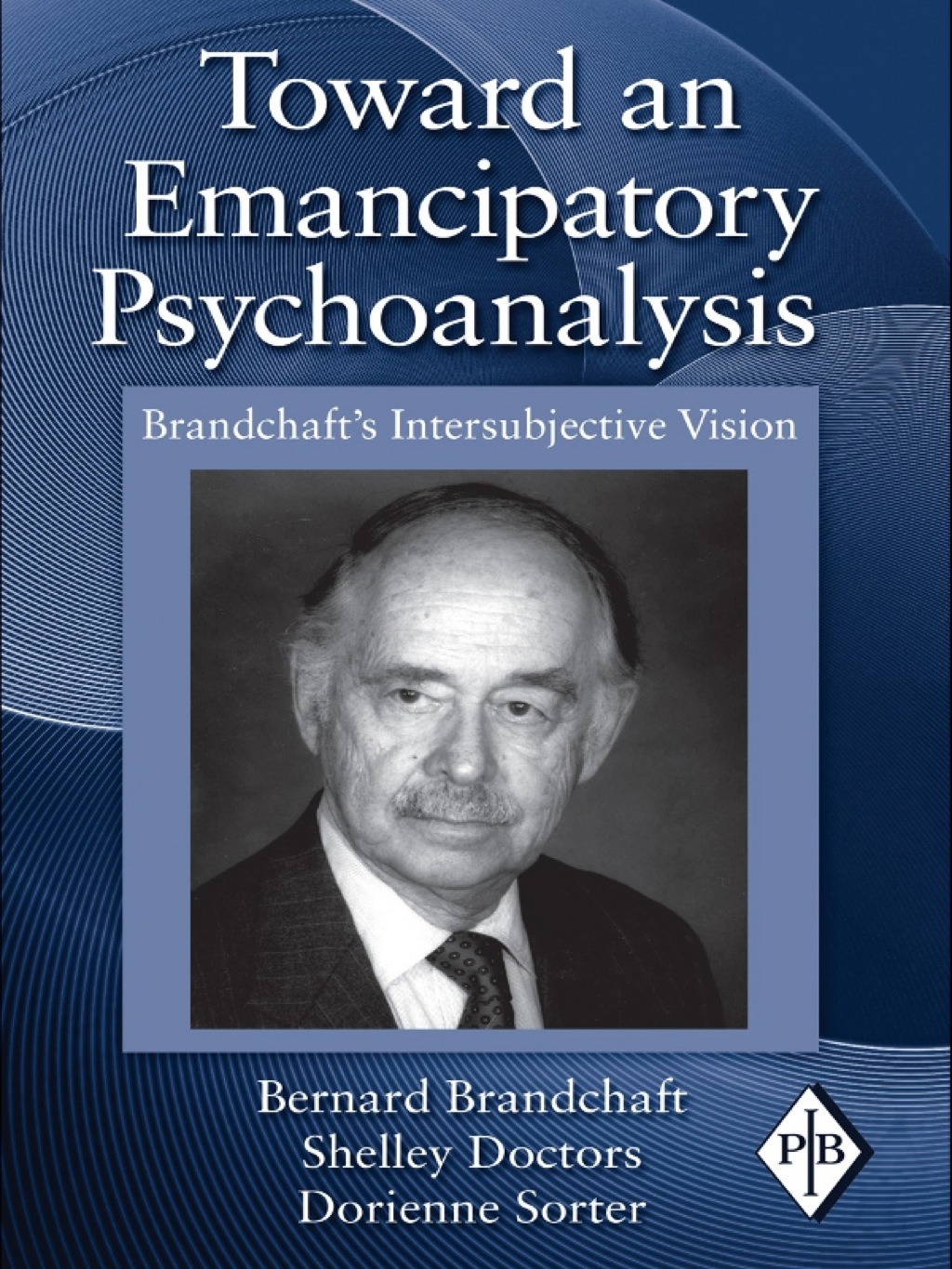 Toward an Emancipatory Psychoanalysis Brandchaft's Intersubjective Vision 1st Edition