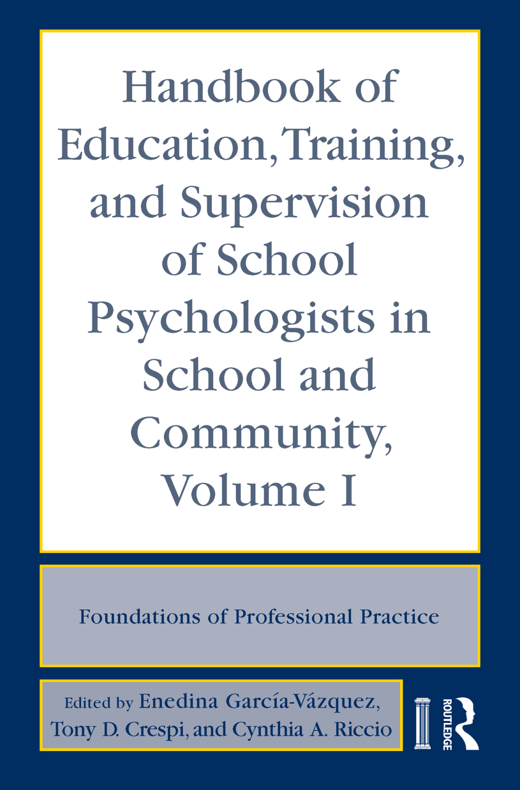 Handbook of Education, Training, and Supervision of School Psychologists in School and Community, Volume I Foundations of Professional Practice 1st Edition