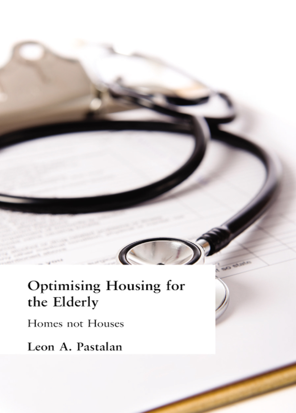 Optimizing Housing for the Elderly Homes Not Houses 1st Edition