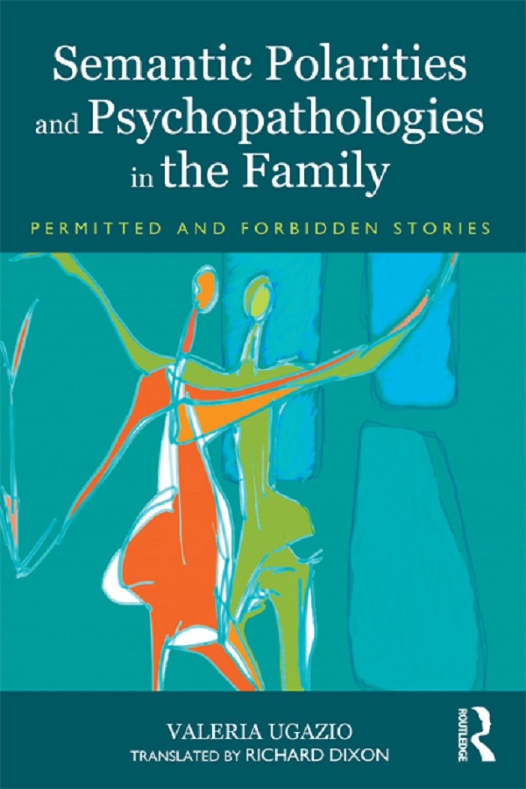 Semantic Polarities and Psychopathologies in the Family Permitted and Forbidden Stories 1st Edition