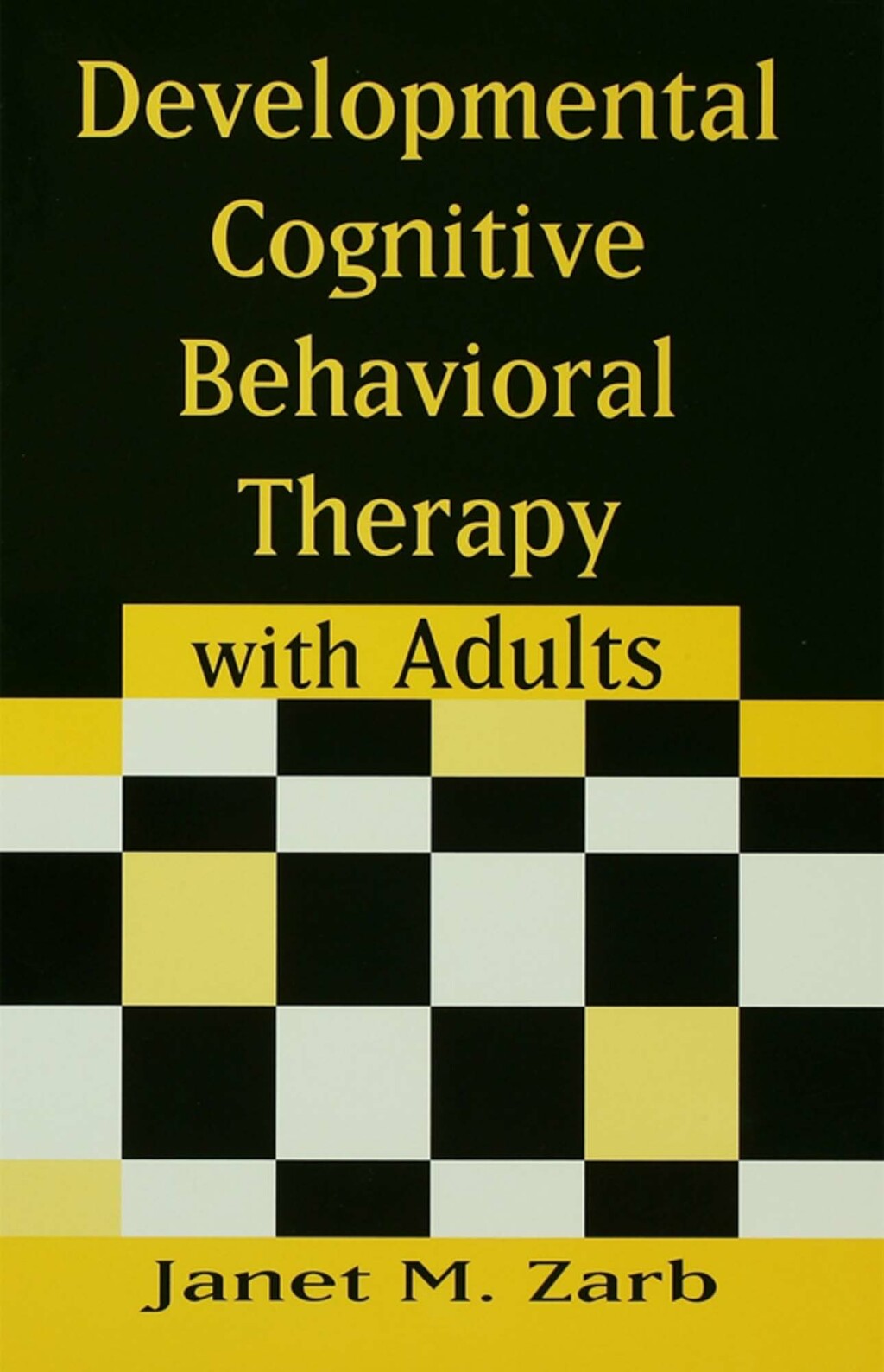 Developmental Cognitive Behavioral Therapy with Adults 1st Edition