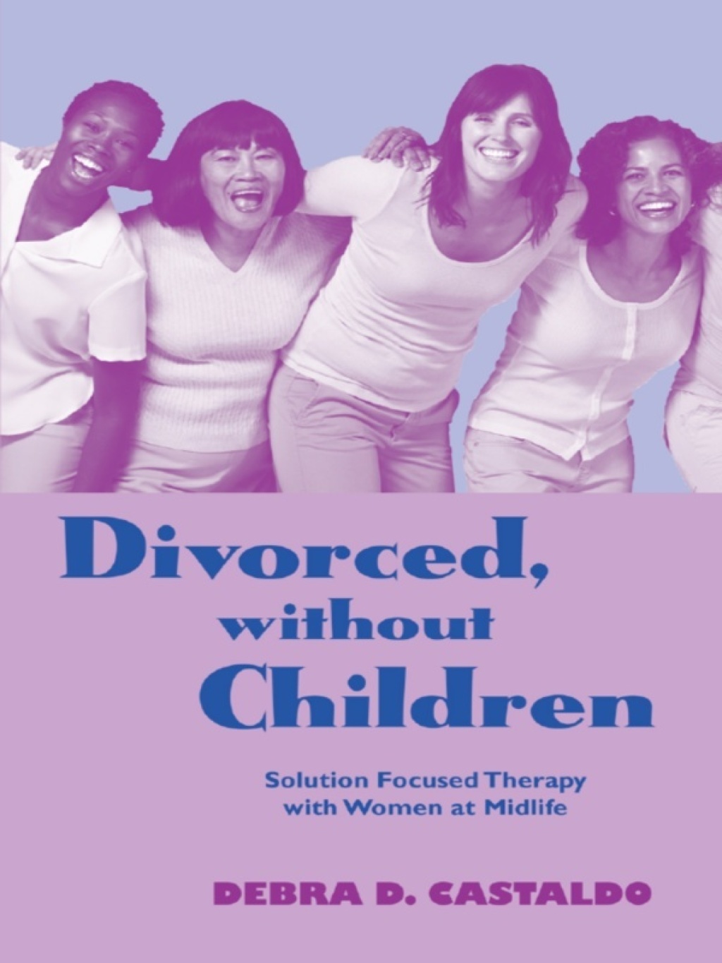 Divorced, without Children Solution Focused Therapy with Women at Midlife 1st Edition