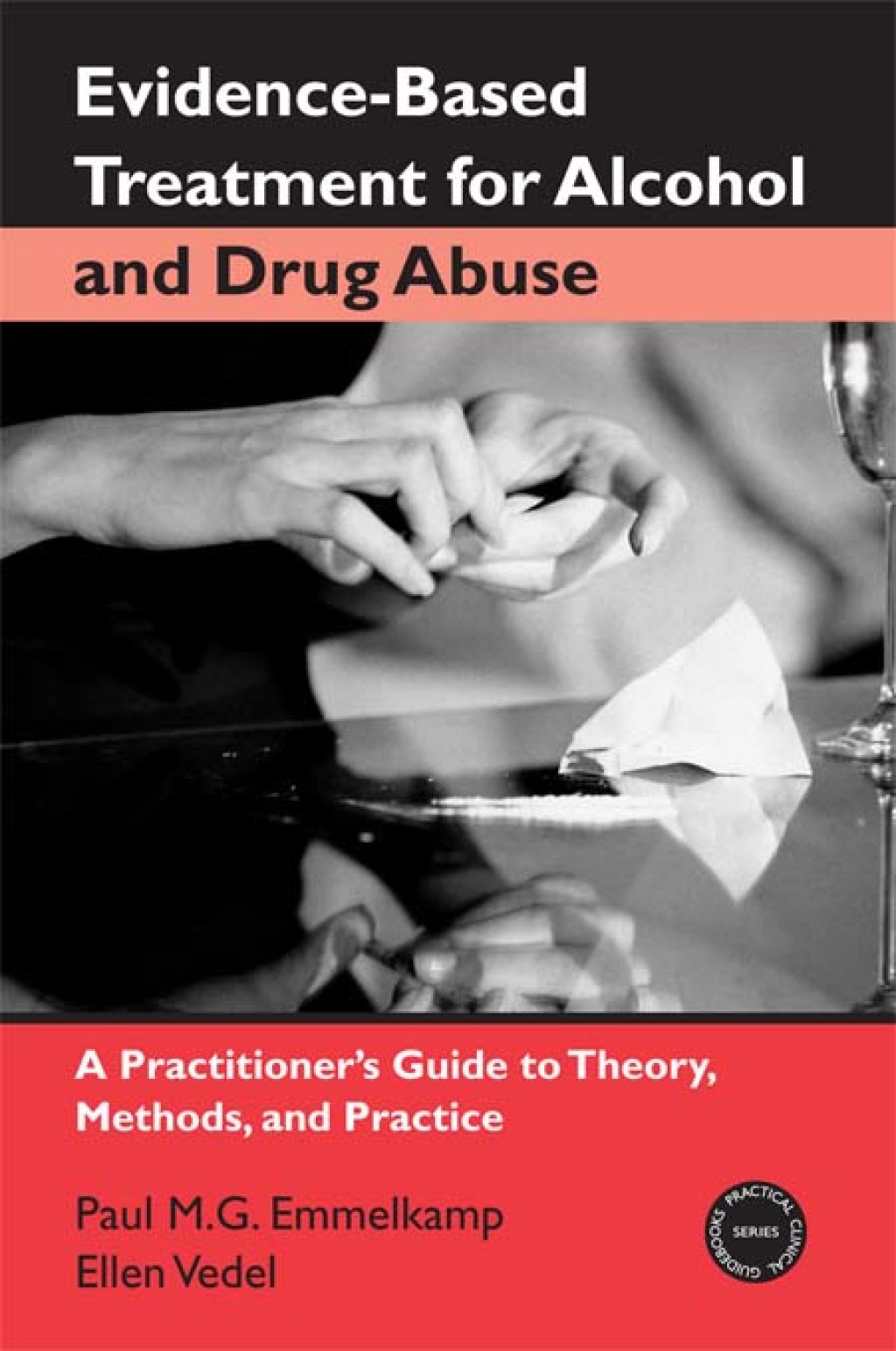 Evidence-Based Treatments for Alcohol and Drug Abuse A Practitioner's Guide to Theory, Methods, and Practice 1st Edition
