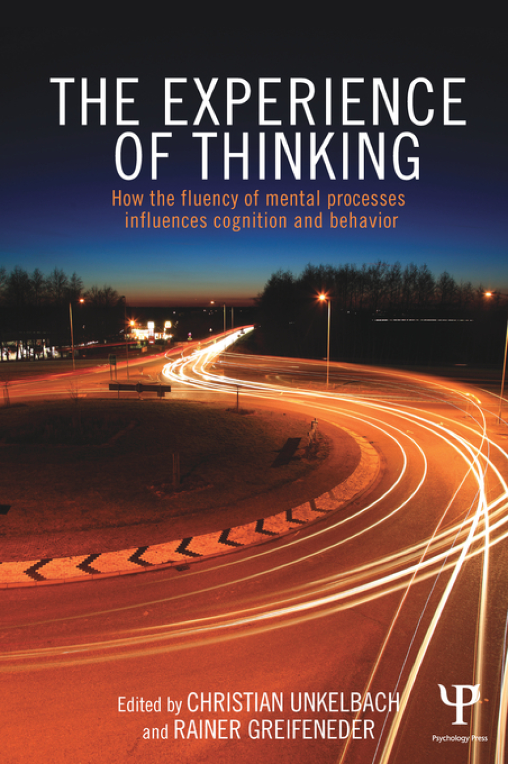 The Experience of Thinking How feelings from mental processes influence cognition and behaviour 1st Edition