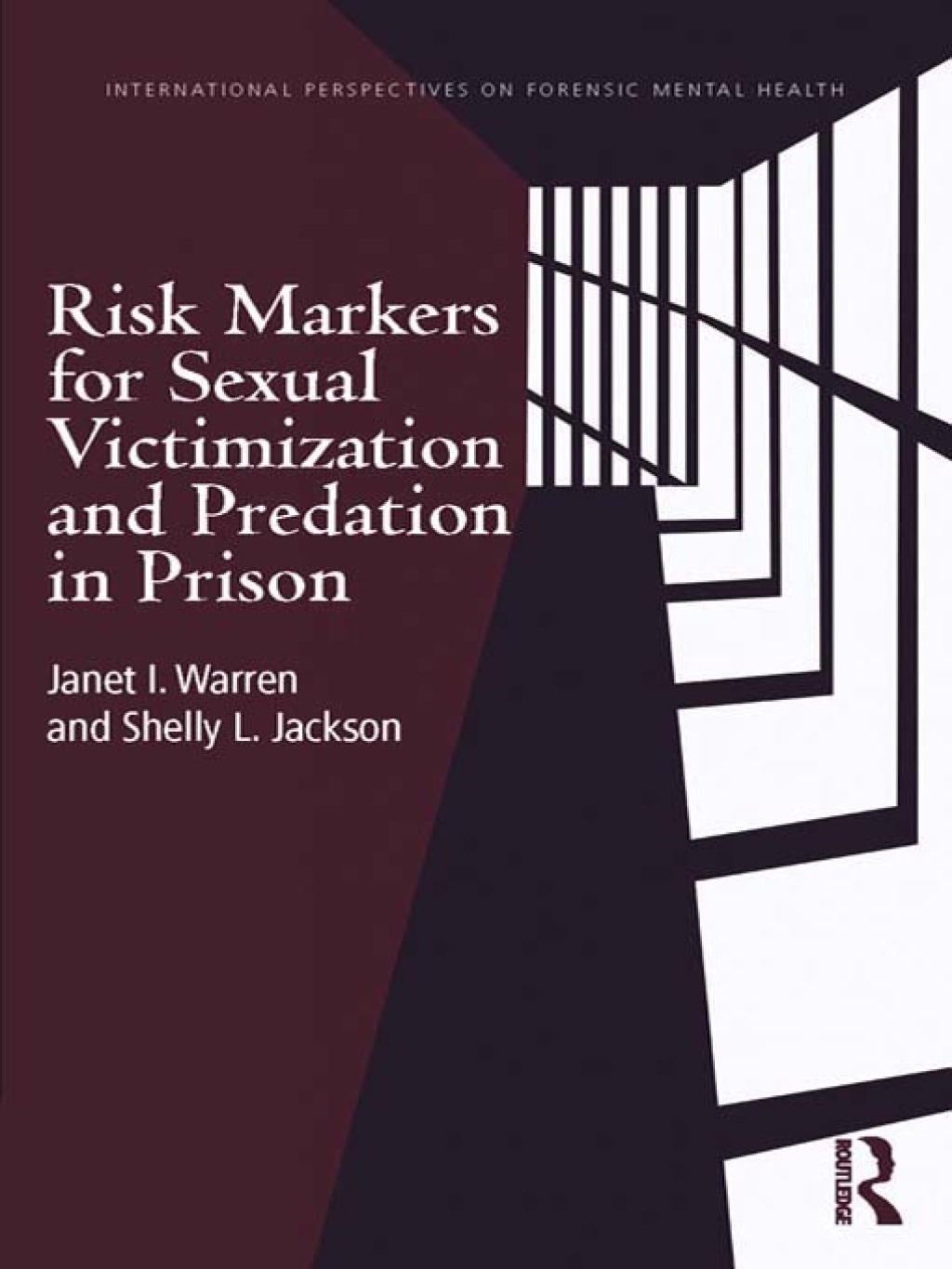 Risk Markers for Sexual Victimization and Predation in Prison 1st Edition