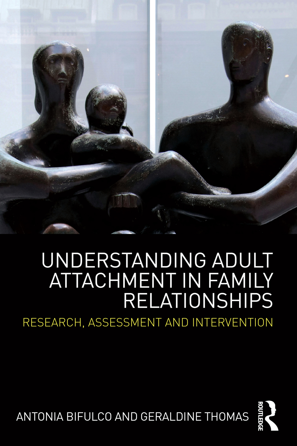 Understanding Adult Attachment in Family Relationships Research, Assessment and Intervention 1st Edition