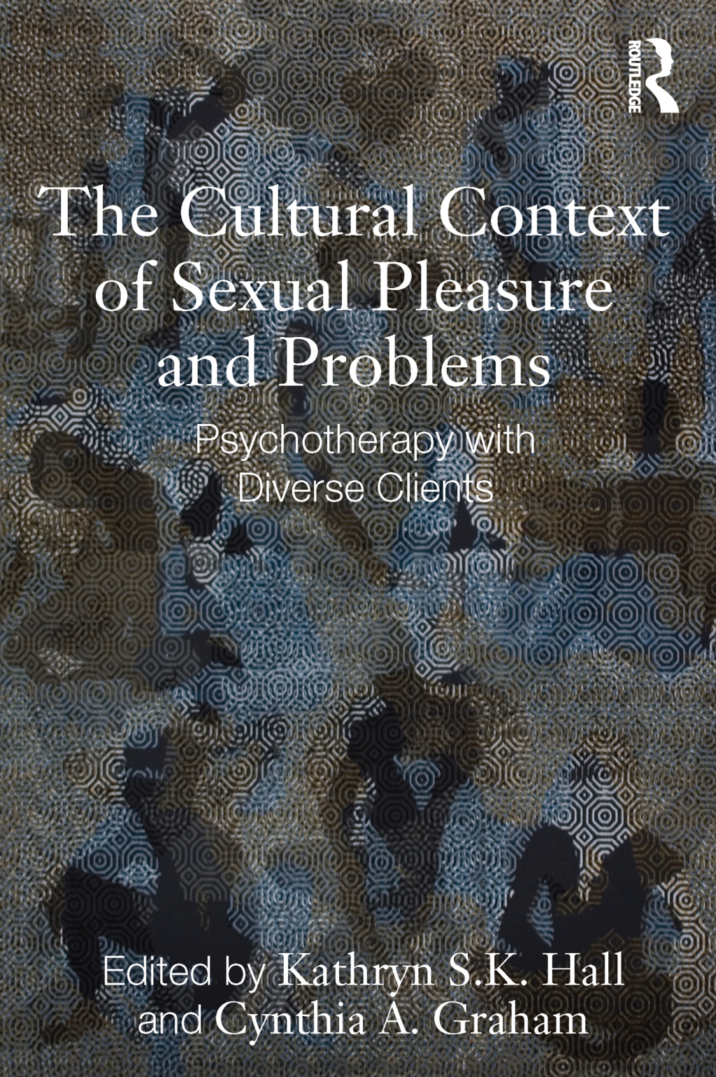 The Cultural Context of Sexual Pleasure and Problems Psychotherapy with Diverse Clients 1st Edition