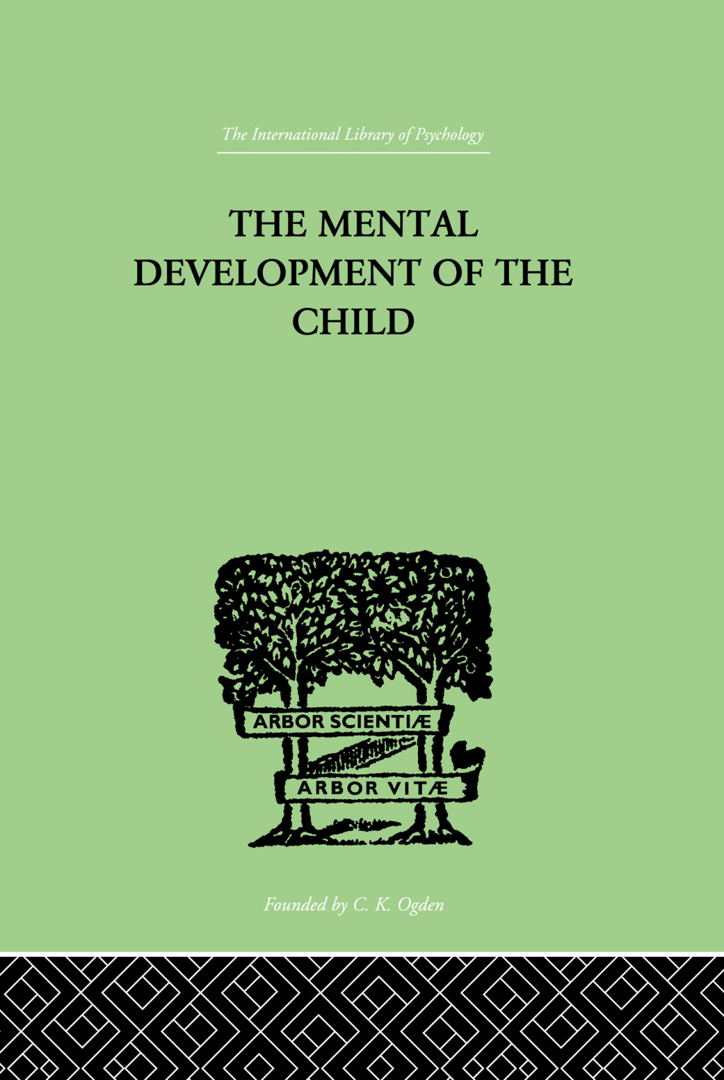 The Mental Development of the Child A Summary of Modern Psychological Theory 1st Edition