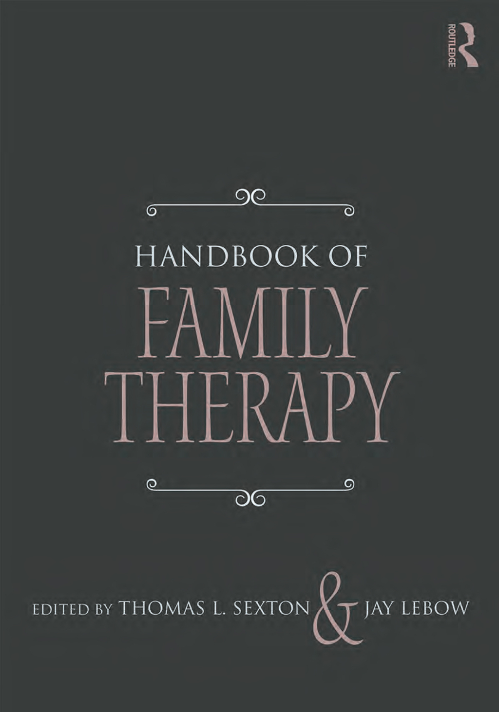 Handbook of Family Therapy The Science and Practice of Working with Families and Couples 1st Edition
