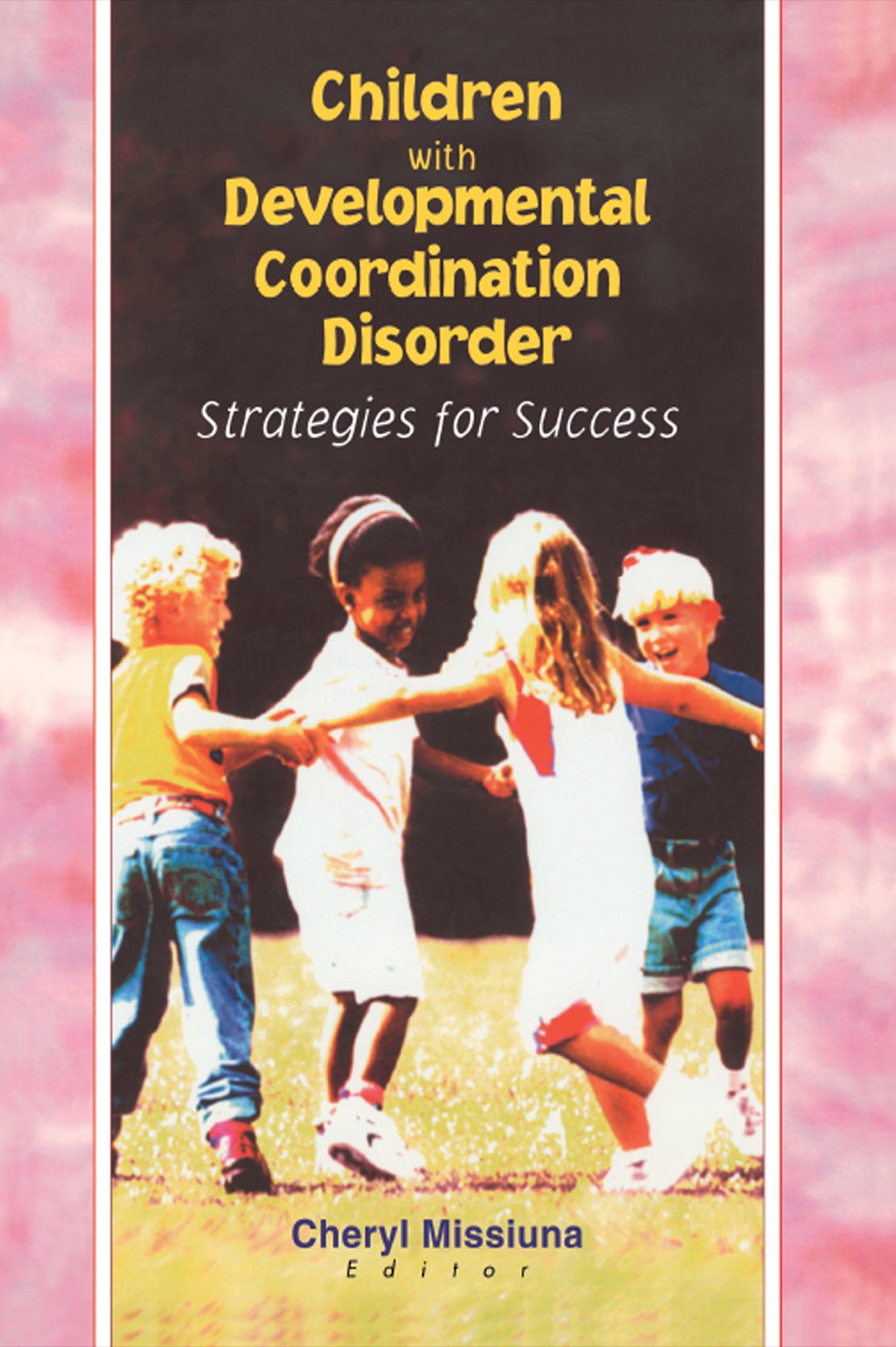 Children with Developmental Coordination Disorder Strategies for Success 1st Edition