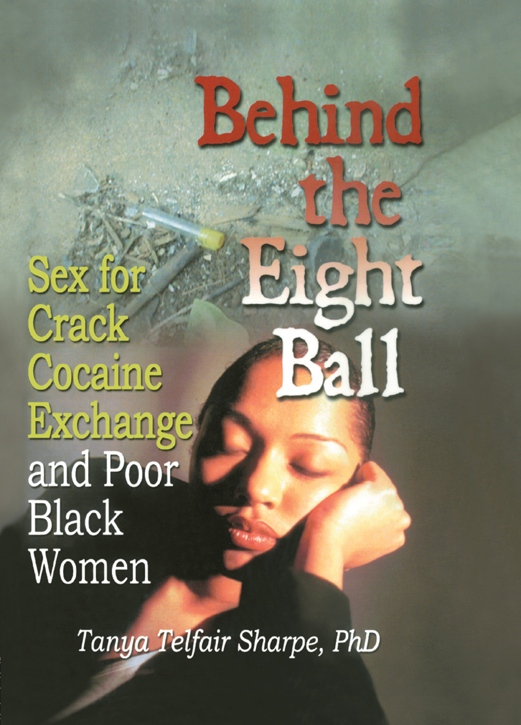 Behind the Eight Ball Sex for Crack Cocaine Exchange and Poor Black Women 1st Edition