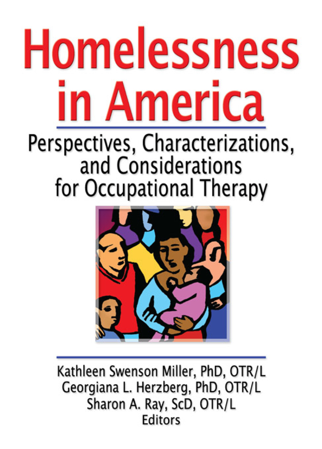Homelessness in America Perspectives, Characterizations, and Considerations for Occupational Therapy 1st Edition