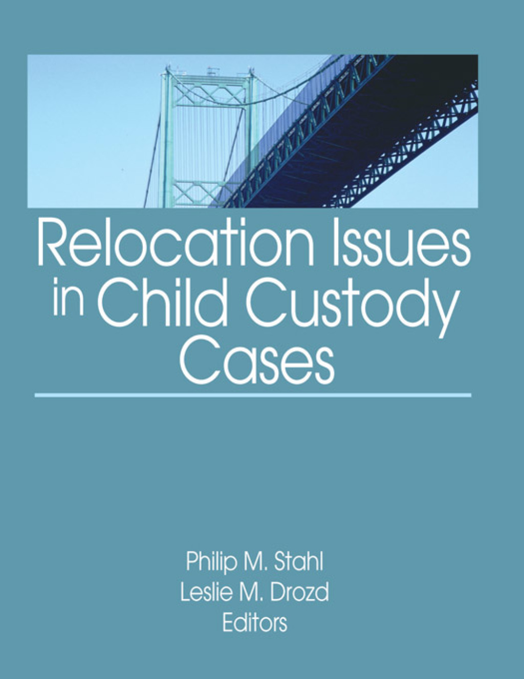Relocation Issues in Child Custody Cases 1st Edition