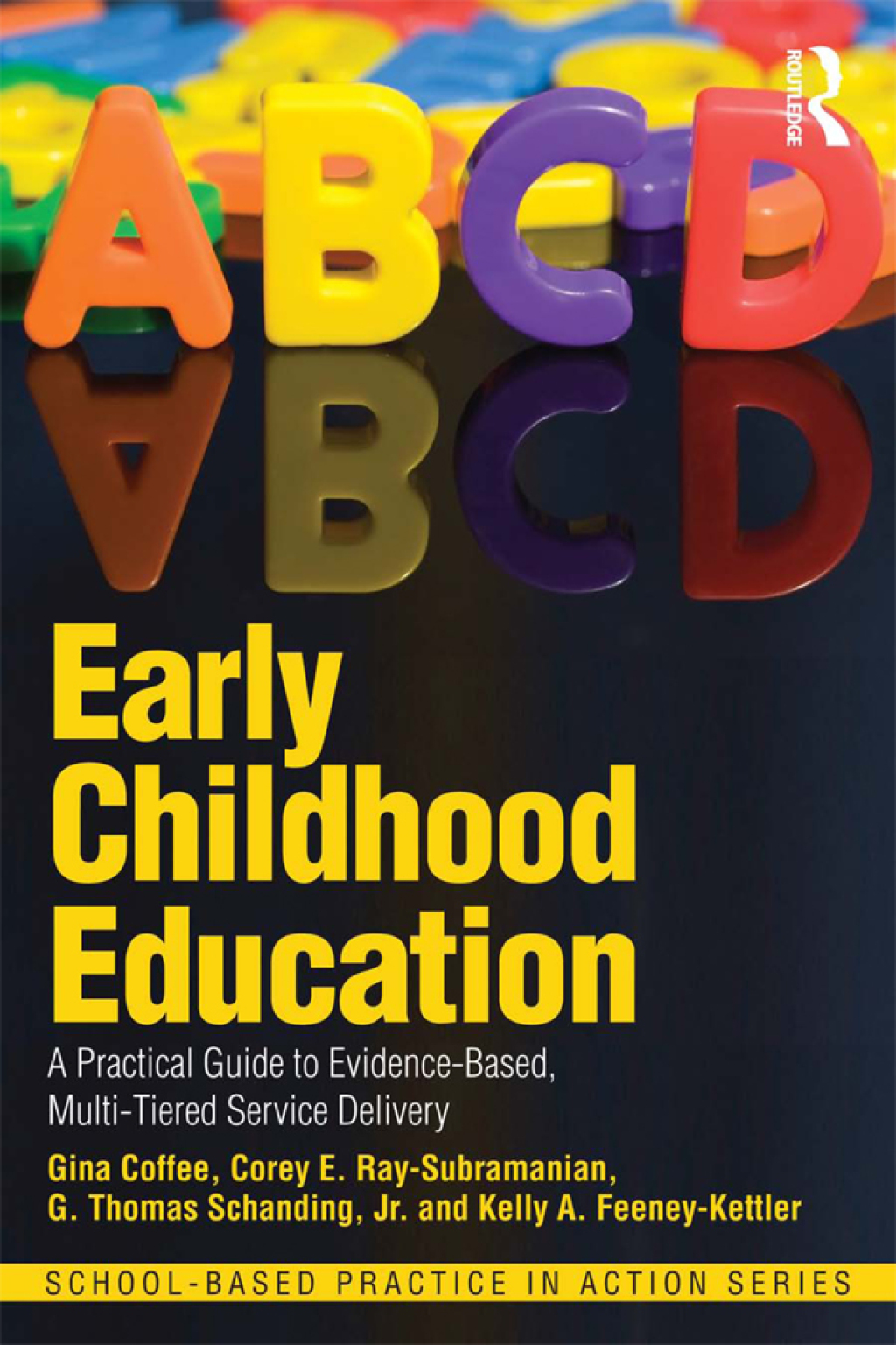 Early Childhood Education A Practical Guide to Evidence-Based, Multi-Tiered Service Delivery 1st Edition