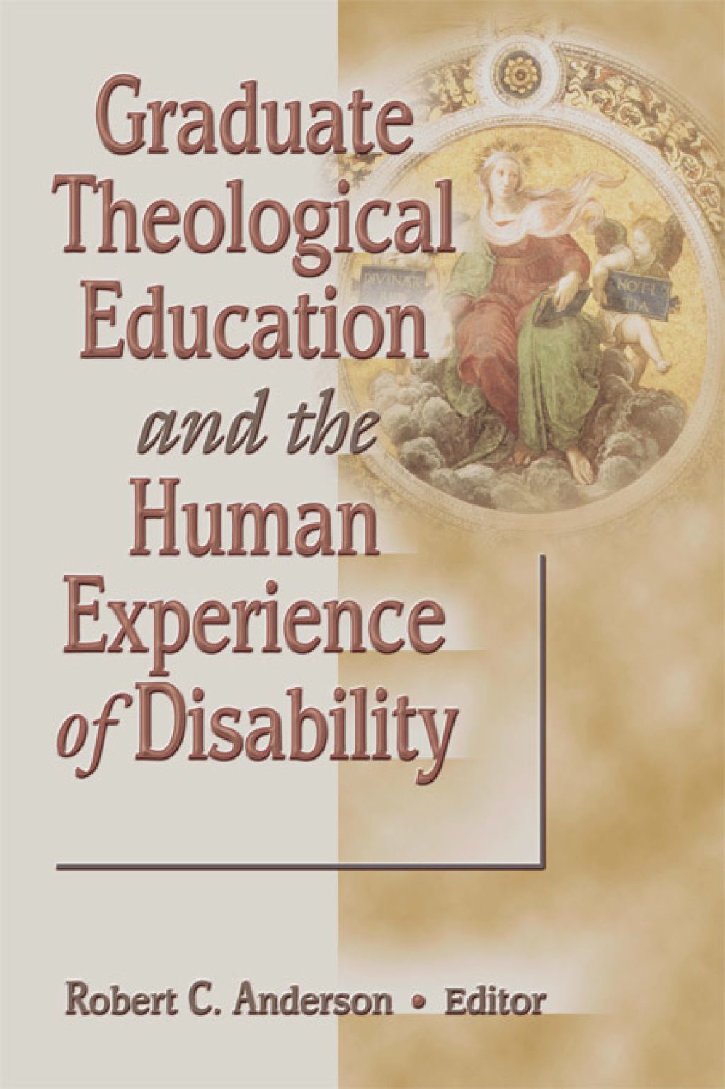 Graduate Theological Education and the Human Experience of Disability 1st Edition