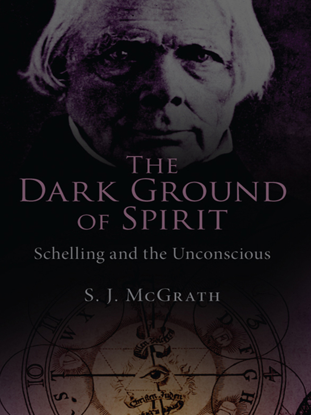 The Dark Ground of Spirit Schelling and the Unconscious 1st Edition