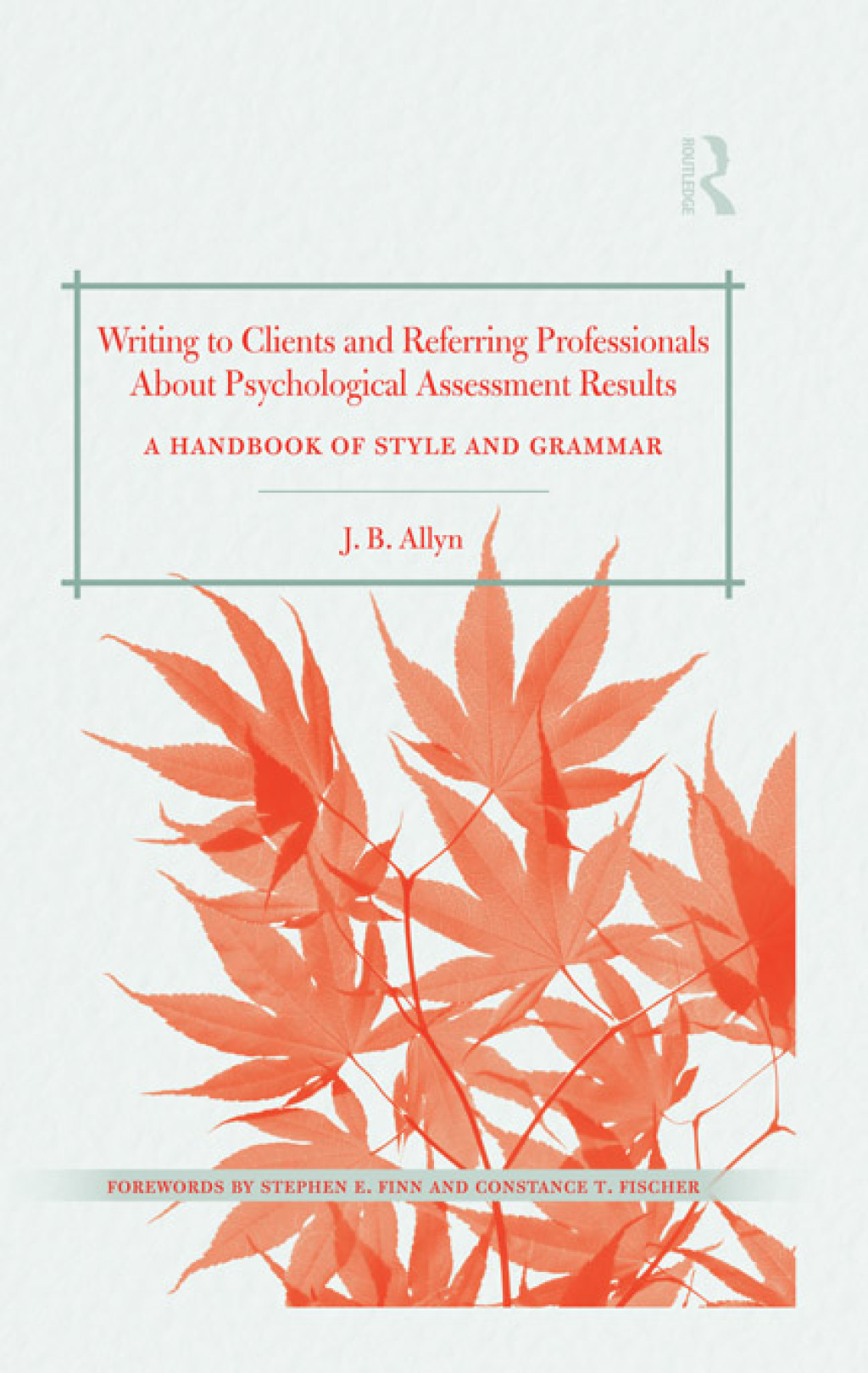 Writing to Clients and Referring Professionals about Psychological Assessment Results A Handbook of Style and Grammar 1st Edition