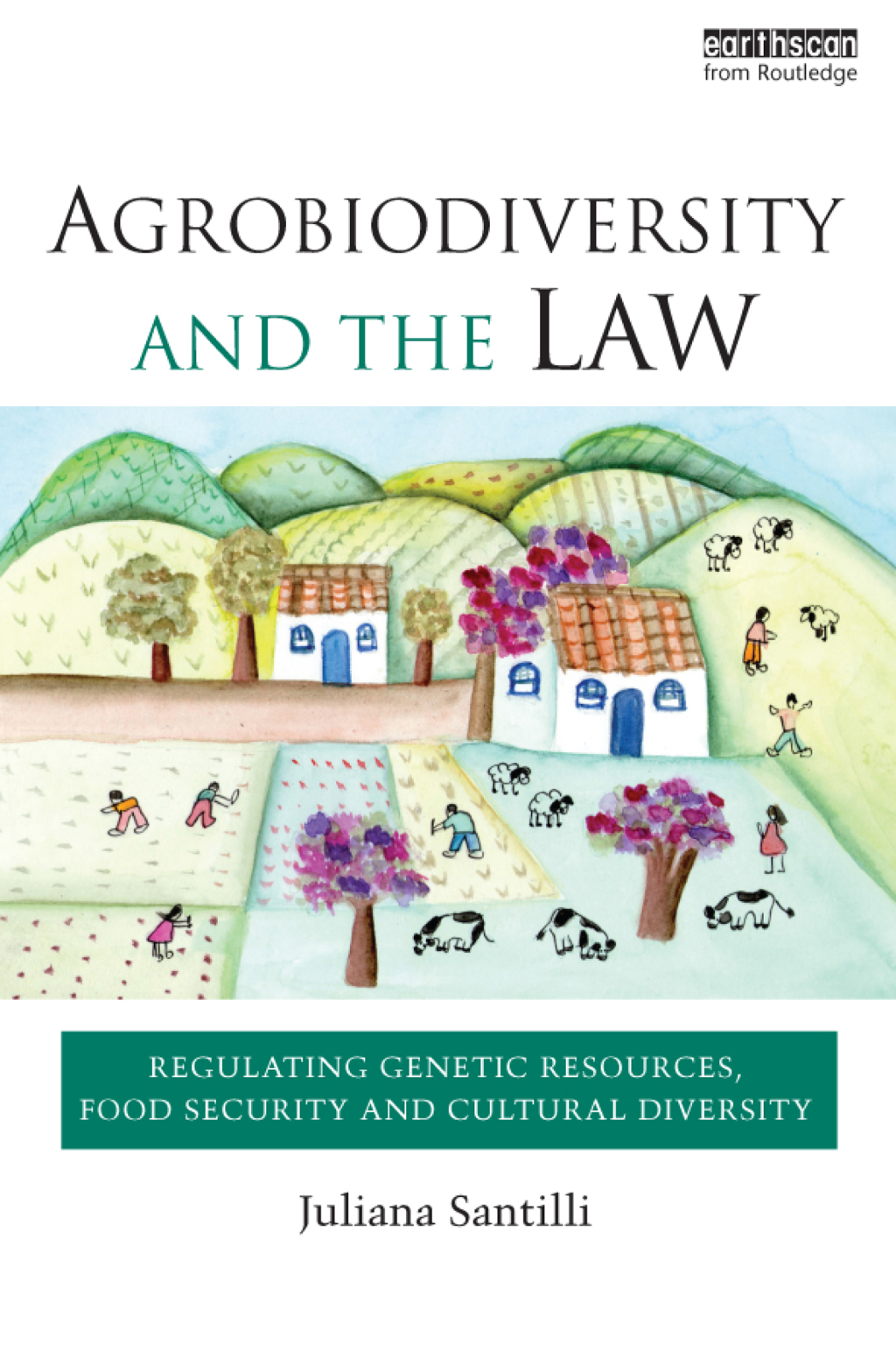 Agrobiodiversity and the Law Regulating Genetic Resources, Food Security and Cultural Diversity 1st Edition