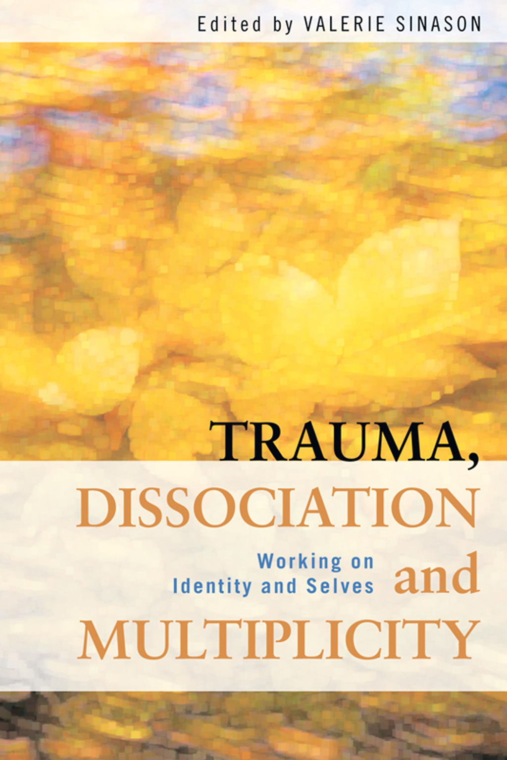 Trauma, Dissociation and Multiplicity Working on Identity and Selves 1st Edition