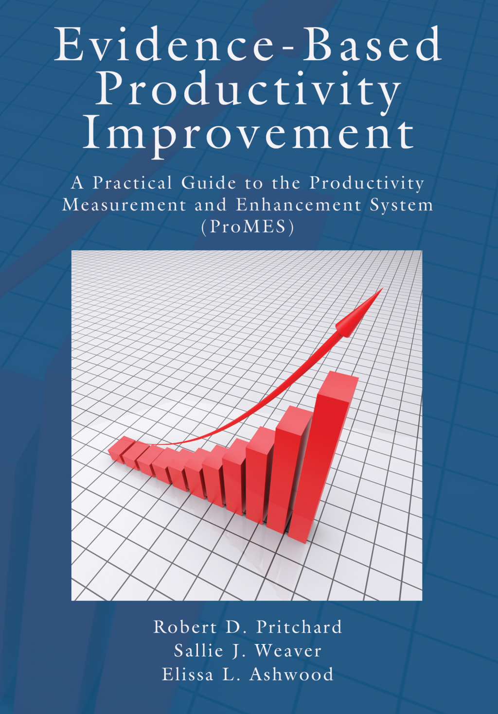 Evidence-Based Productivity Improvement A Practical Guide to the Productivity Measurement and Enhancement System (ProMES) 1st Edition