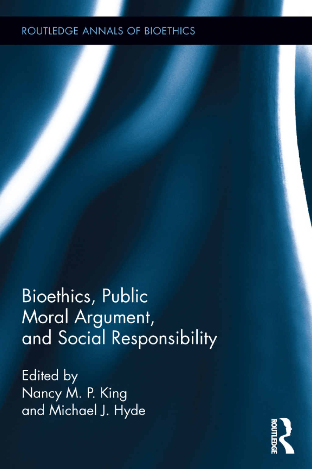 Bioethics, Public Moral Argument, and Social Responsibility 1st Edition