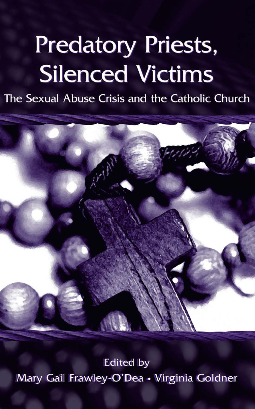 Predatory Priests, Silenced Victims The Sexual Abuse Crisis and the Catholic Church 1st Edition
