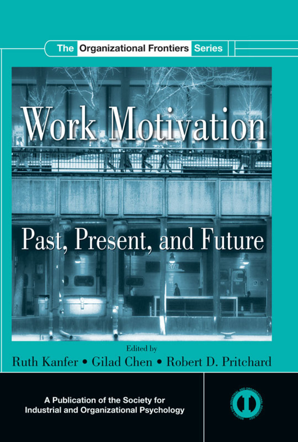 Work Motivation Past, Present and Future 1st Edition