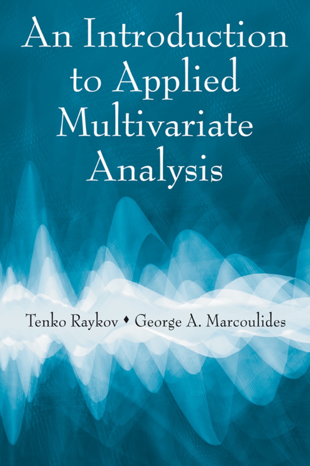 An Introduction to Applied Multivariate Analysis 1st Edition