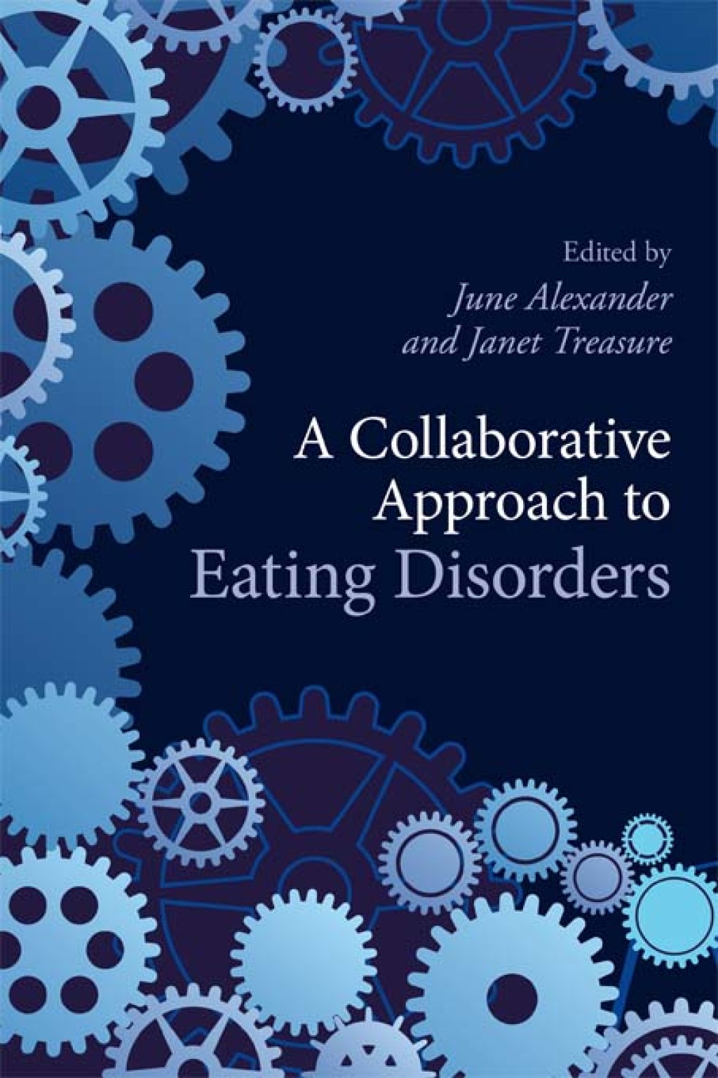 A Collaborative Approach to Eating Disorders 1st Edition