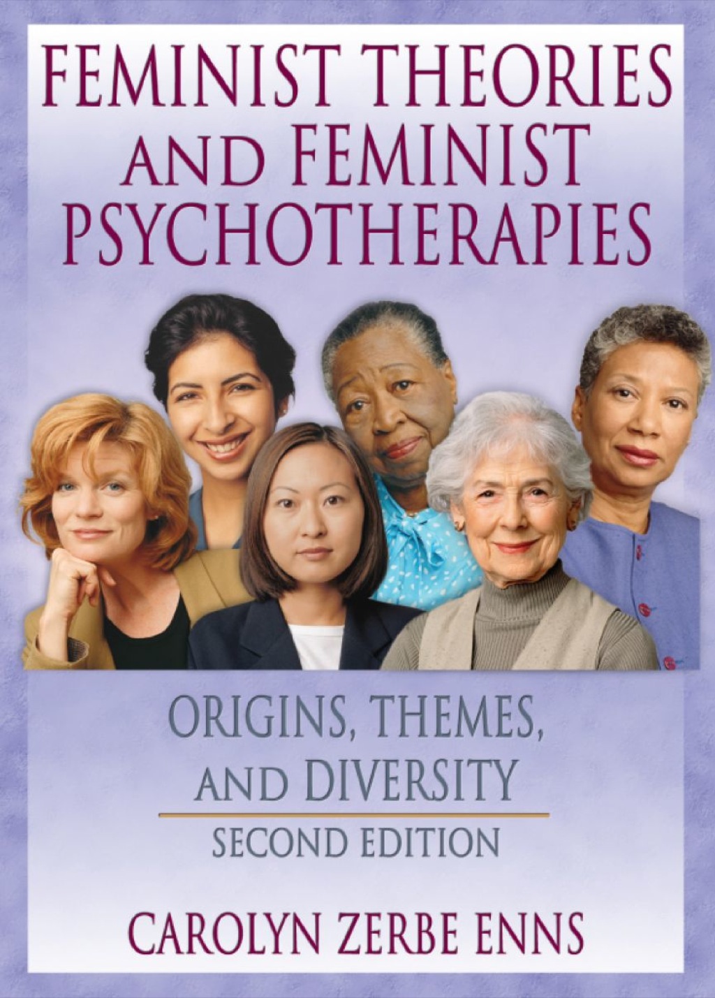 Feminist Theories and Feminist Psychotherapies Origins, Themes, and Diversity, Second Edition 1st Edition