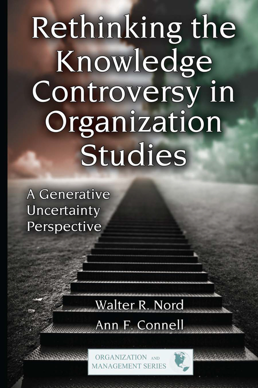 Rethinking the Knowledge Controversy in Organization Studies A Generative Uncertainty Perspective 1st Edition