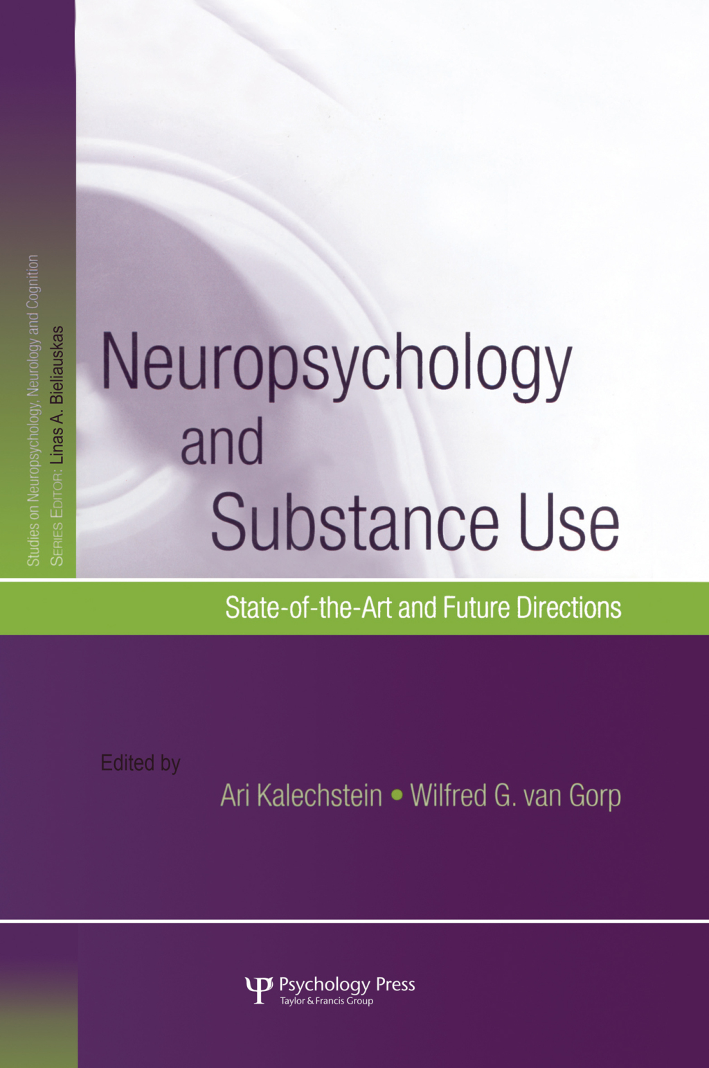 Neuropsychology and Substance Use State-of-the-Art and Future Directions 1st Edition
