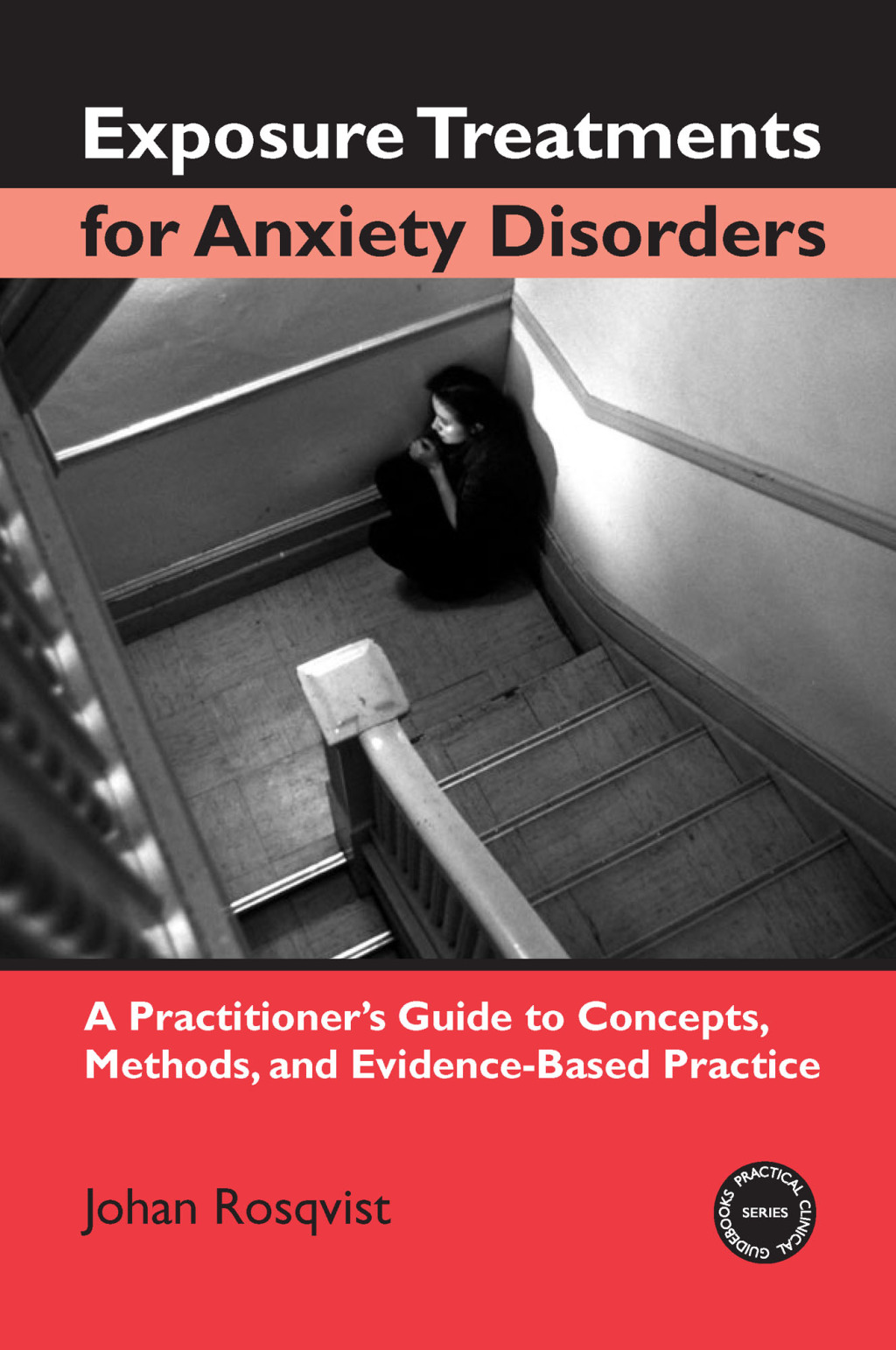 Exposure Treatments for Anxiety Disorders A Practitioner's Guide to Concepts, Methods, and Evidence-Based Practice 1st Edition