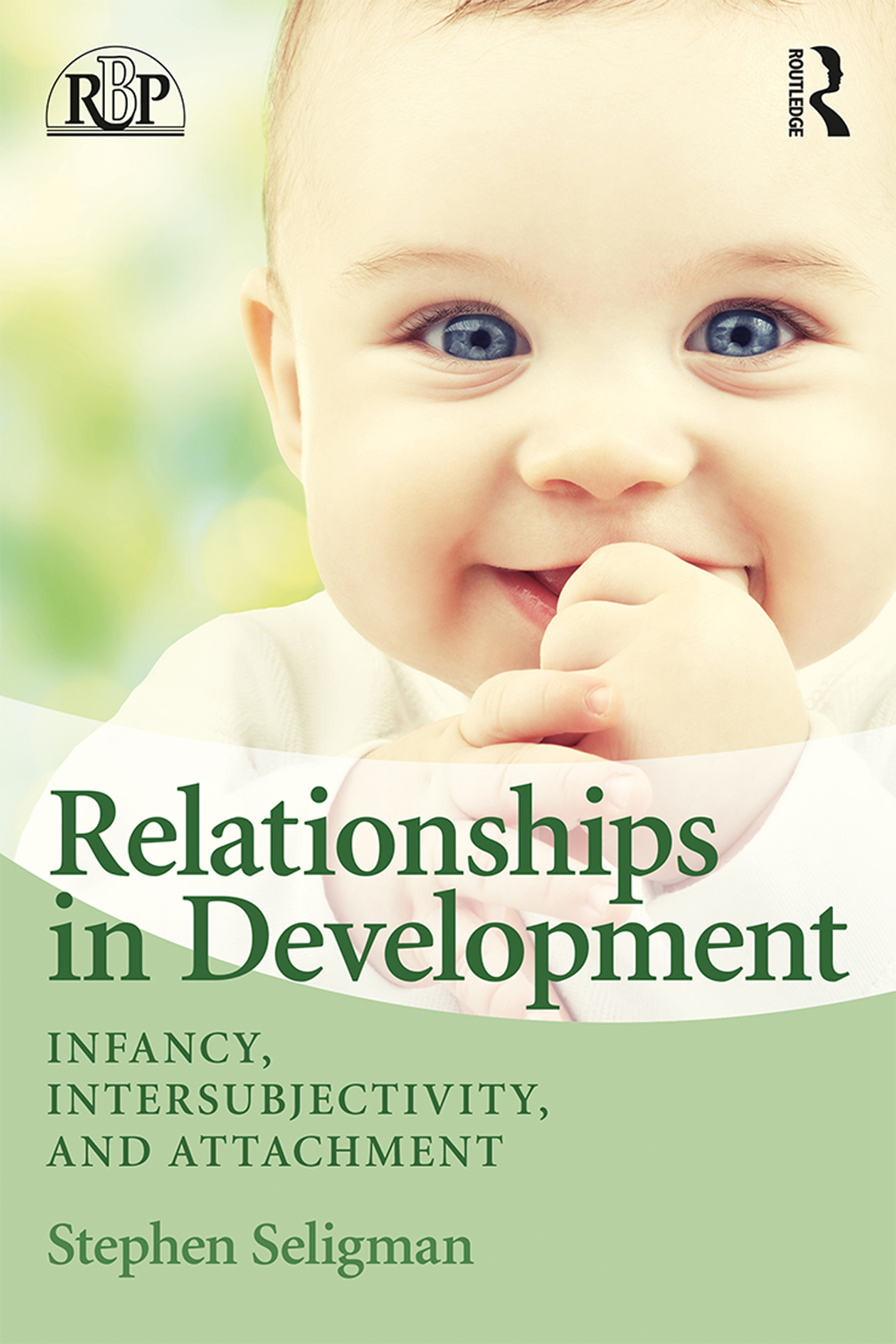 Relationships in Development Infancy, Intersubjectivity, and Attachment 1st Edition