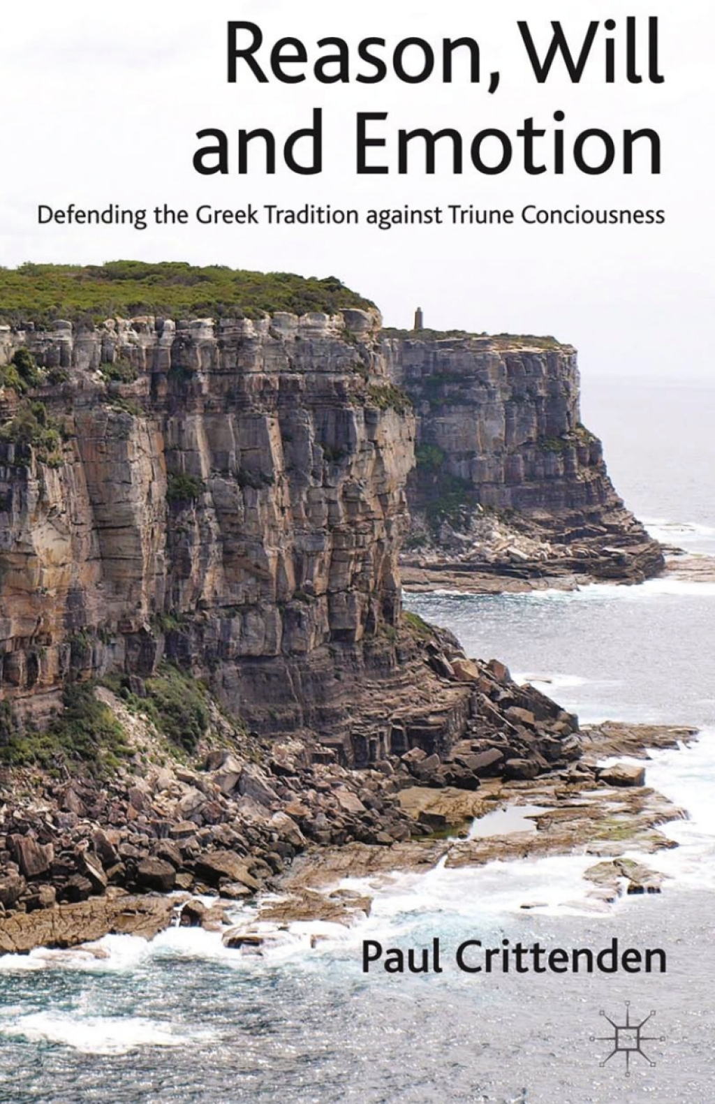 Reason, Will and Emotion Defending the Greek Tradition against Triune Consciousness 