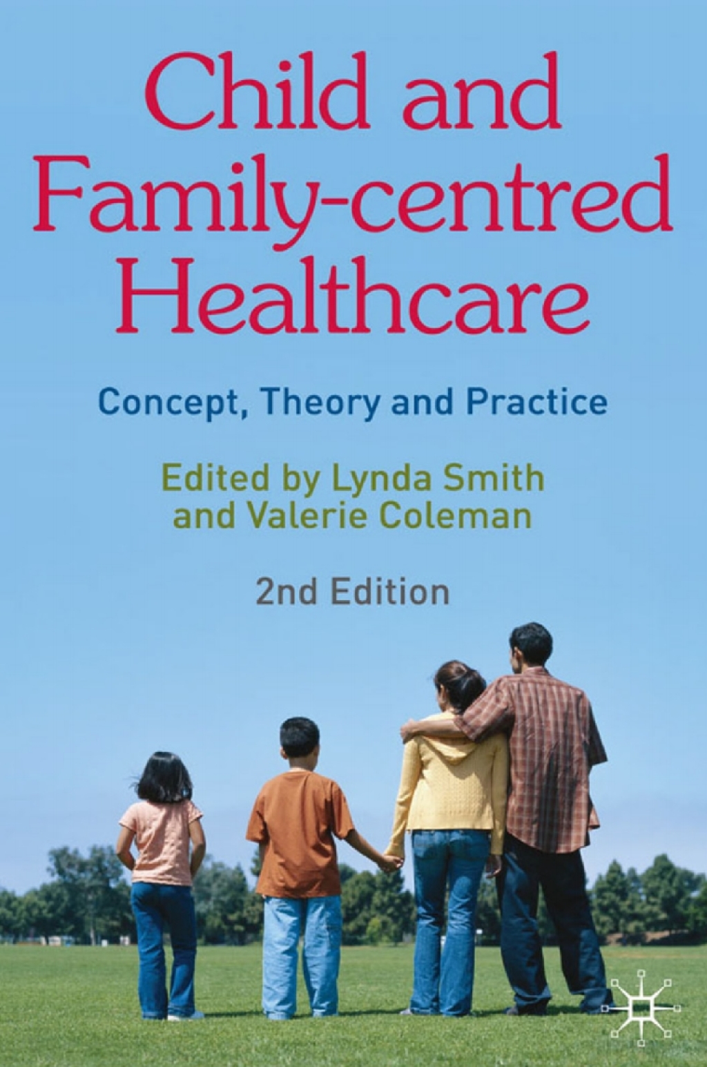 Child and Family-Centred Healthcare Concept, Theory and Practice 2nd Edition