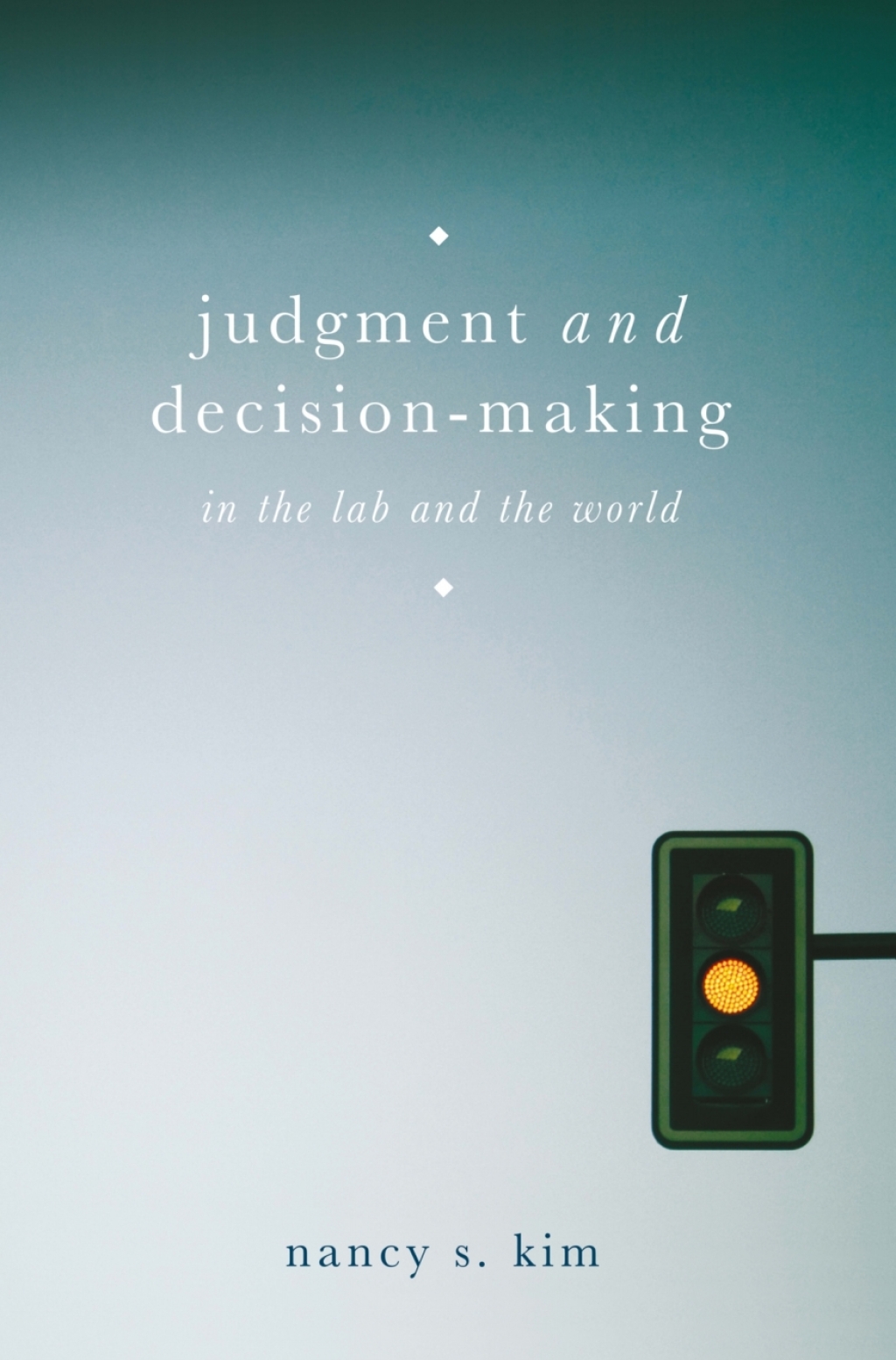 Judgment and Decision-Making In the Lab and the World 1st Edition